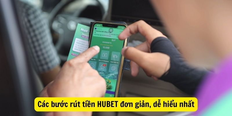 Các bước rút tiền HUBET đơn giản, dễ hiểu nhất