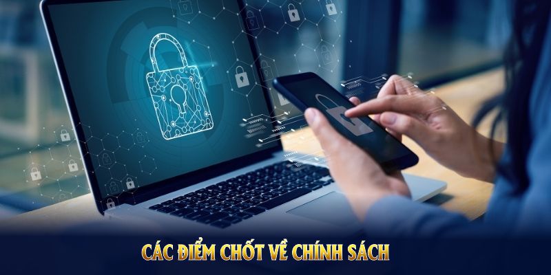 Tổng quan những điểm cần nắm của chính sách bảo mật cho tân thủ