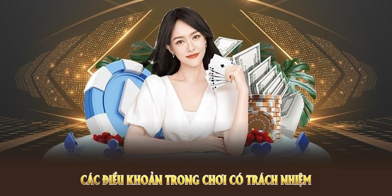 Các điều khoản trong chơi có trách nhiệm vừa đảm bảo an toàn, vừa duy trì trải nghiệm lý tưởng