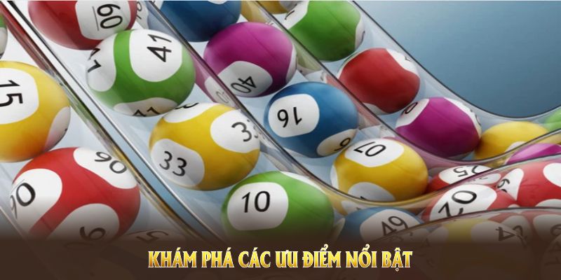 Khám phá các ưu điểm nổi bật của xổ số HUBET mới nhất