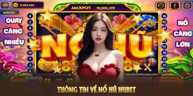 Tìm hiểu thông tin về nổ hũ HUBET và các cam kết hàng đầu