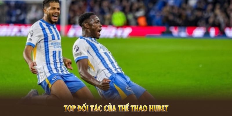 Top đối tác của thể thao HUBET cùng chất lượng game vượt trội